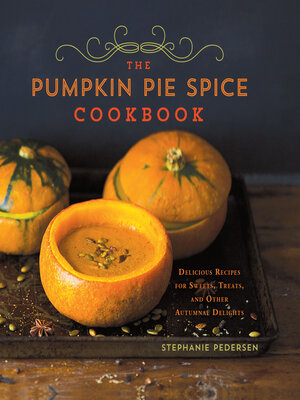 cover image of The Pumpkin Pie Spice Cookbook